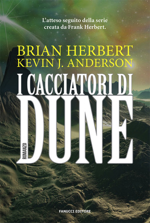 I cacciatori di Dune by Kevin J. Anderson, Brian Herbert