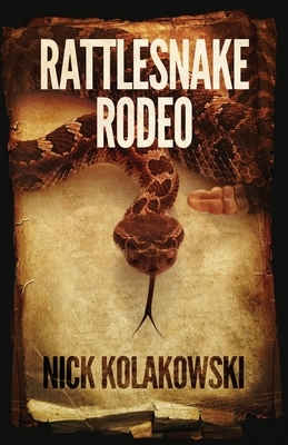Rattlesnake Rodeo by Nick Kolakowski