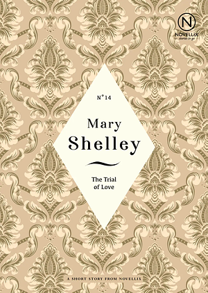 The Trial of Love by Mary Shelley