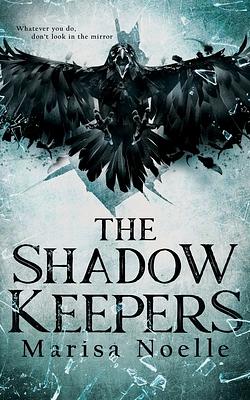 The Shadow Keepers by Marisa Noelle