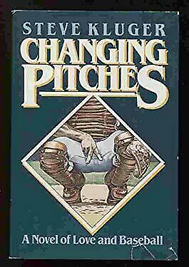 Changing Pitches by Steve Kluger