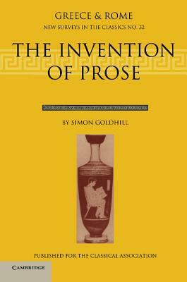 The Invention of Prose by Simon Goldhill