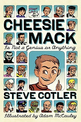 Cheesie Mack Is Not a Genius or Anything by Steve Cotler