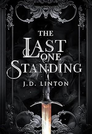 The Last One Standing by J.D. Linton