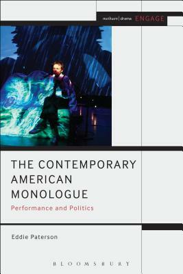 The Contemporary American Monologue: Performance and Politics by Eddie Paterson