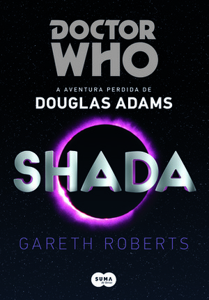 Doctor Who: Shada - A Aventura Perdida de Douglas Adams by Juliana Romeiro, Gareth Roberts