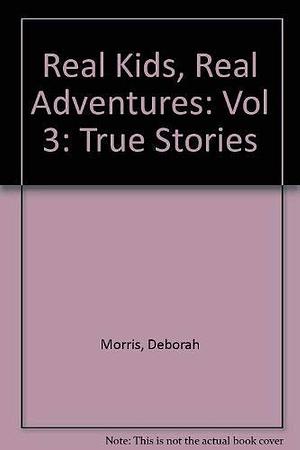 Real Kids, Real Adventures #03: Runaway Balloon, Rescue in the Trinity River, Apartment Inferno by Deborah Morris