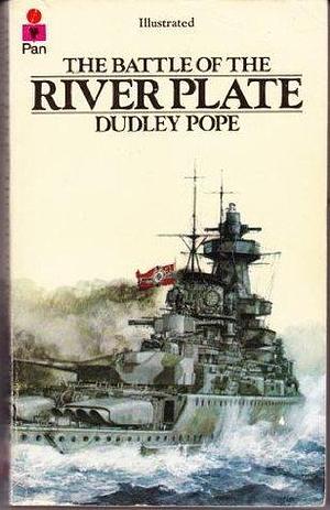 The Battle of the River Plate by Dudley Pope, Dudley Pope