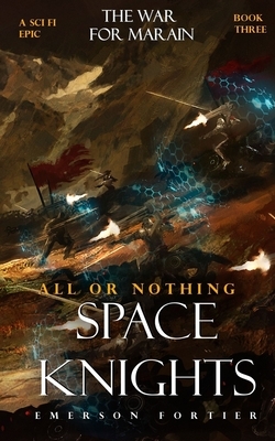 Space Knights: All or Nothing by Emerson Fortier