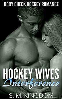 Hockey Wives Interference by S.M. Kingdom
