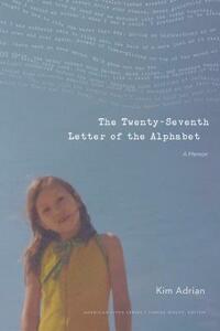 The Twenty-Seventh Letter of the Alphabet: A Memoir by Kim Adrian