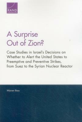 A Surprise Out of Zion?: Case Studies in Israel's Decisions on Whether to Alert the United States to Preemptive and Preventive Strikes, from Su by Warren Bass