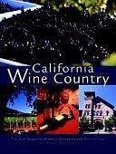 California Wine Country: The Most Beautiful Wineries, Vineyards, and Destinations by Randy Leffingwell