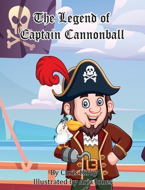 The Legend of Captain Cannonball by Chris Kirby