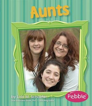 Aunts: Revised Edition by Lola M. Schaefer