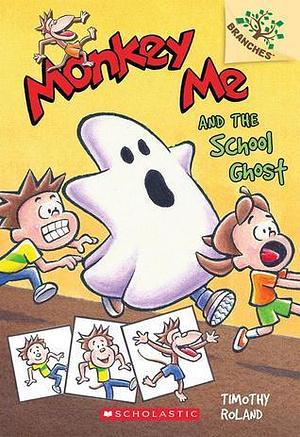 Monkey Me and the School Ghost: A Branches Book by Timothy Roland, Timothy Roland