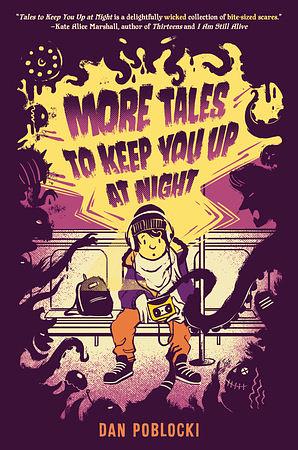 More Tales to Keep You Up at Night by Dan Poblocki