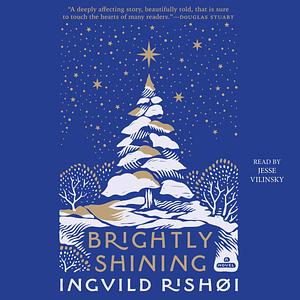 Brightly Shining by Ingvild H. Rishøi