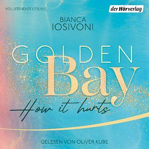 Golden Bay - How it hurts by Bianca Iosivoni