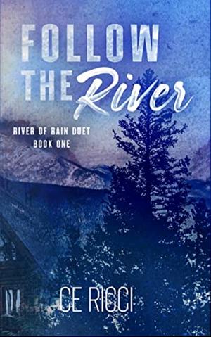 Follow the River by C.E. Ricci