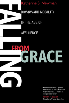 Falling from Grace: Downward Mobility in the Age of Affluence by Katherine S. Newman
