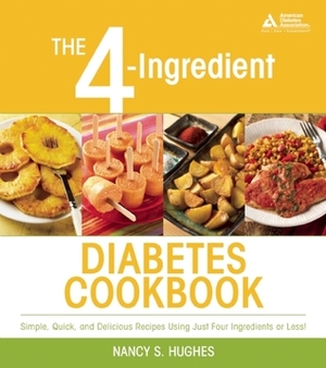 The 4-Ingredient Diabetes Cookbook by Nancy S. Hughes