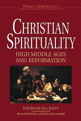 Christian Spirituality: High Middle Ages and Reformation by 