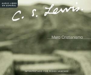 Mero Cristianismo (Mere Christianity) by C.S. Lewis