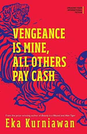 Vengeance Is Mine, AllOthers Pay Cash by Eka Kurniawan