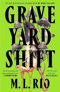 Graveyard Shift by M.L. Rio