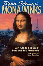 Rick Steves' Mona Winks: Self-Guided Tours of Europe's Top Museums by Rick Steves