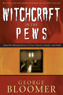 Witchcraft in the Pews by George Bloomer