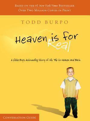 Heaven Is for Real Conversation Guide by Todd Burpo