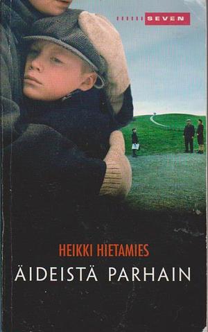 Äideistä parhain by Heikki Hietamies