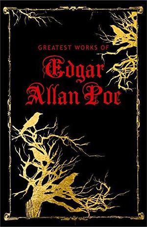 Greatest Works of Edgar Allan Poe by Edgar Allan Poe