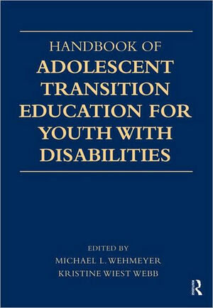 Handbook of Adolescent Transition Education for Youth with Disabilities by Michael L. Wehmeyer, Kristine W. Webb