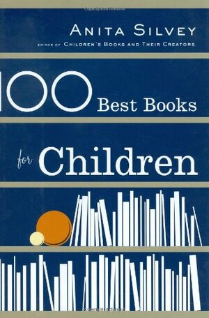 100 Best Books for Children by Anita Silvey