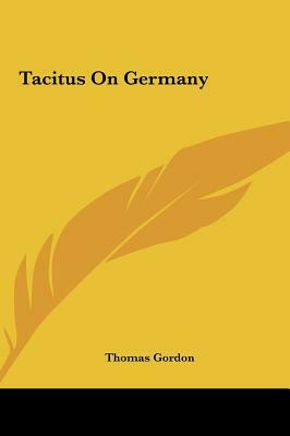 Tacitus on Germany by Thomas Gordon