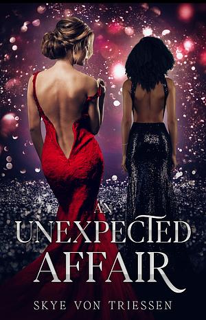 Unexpected Affair by Skye Von Triessen