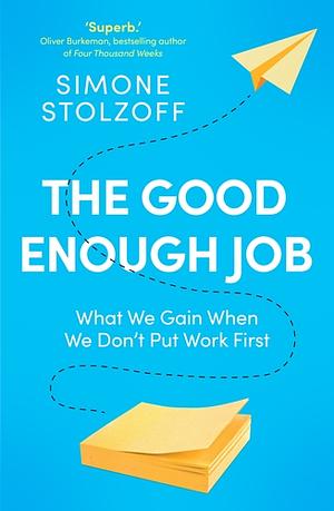 The Good Enough Job by Simone Stolzoff