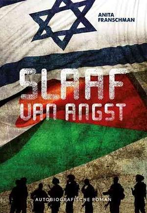 Slaaf van angst by Anita Franschman