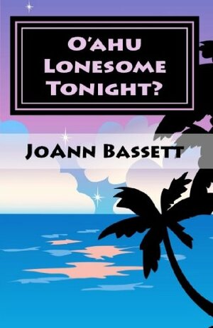 O'ahu Lonesome Tonight? by JoAnn Bassett