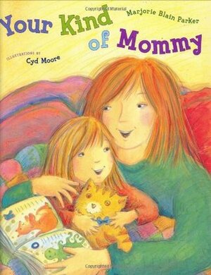 Your Kind of Mommy by Cyd Moore, Marjorie Blain Parker