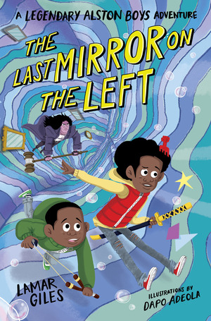 The Last Mirror on the Left by Lamar Giles, Dapo Adeola