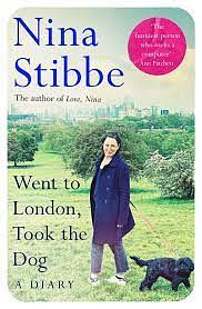 Went to London, Took the Dog: A Diary by Nina Stibbe