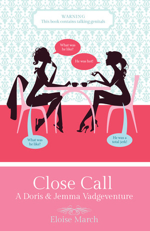 Close Call (Doris & Jemma Vadgeventures #1) by Eloise March, Dionne Lister