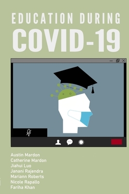 Education during COVID-19 by Jiahui Luo, Austin Mardon, Catherine Mardon