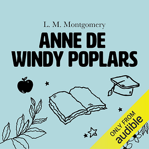 Anne de Windy Poplars by L.M. Montgomery
