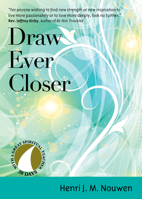 Draw Ever Closer by Henri J.M. Nouwen
