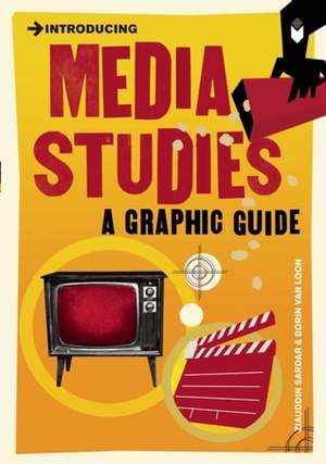 Introducing Media Studies: A Graphic Guide by Borin Van Loon, Ziauddin Sardar